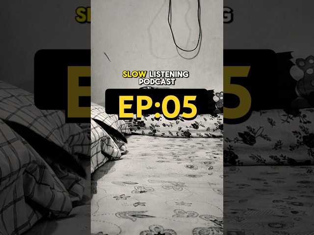 Slow Listening Podcast: EP-05