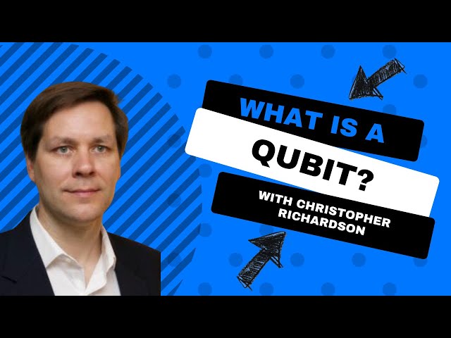 What is a Qubit? with Professor Richardson