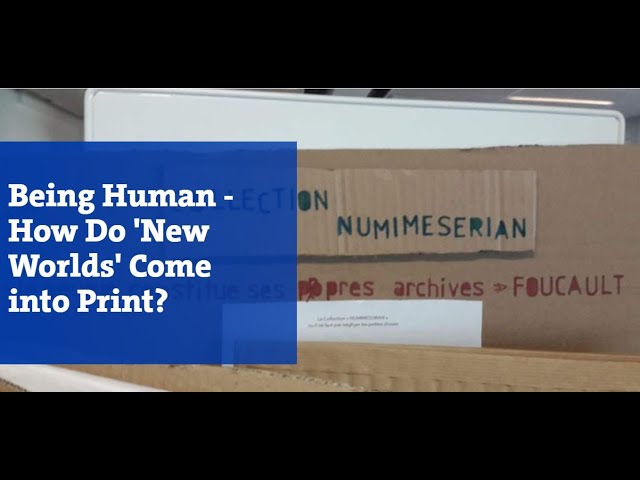 Being Human - How Do 'New Worlds' Come into Print?