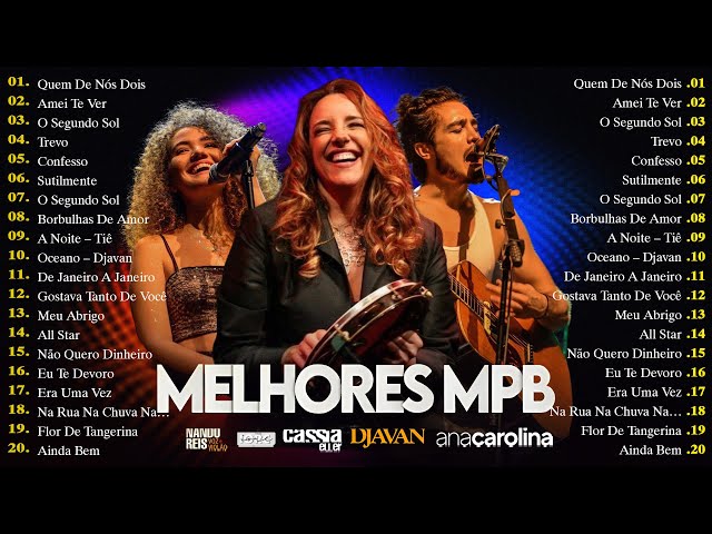 MPB As Melhores - Melhores Músicas MPB de Todos os Tempos - Ana Carolina, Alceu Valença, Skank...