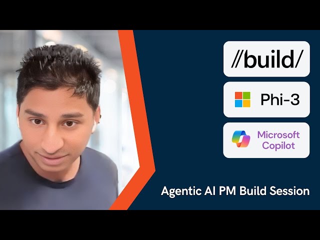 Agentic AI PM Build Session: Build 2024 (Phi‑3 Vision, Teams Copilot, Copilot+ PC)