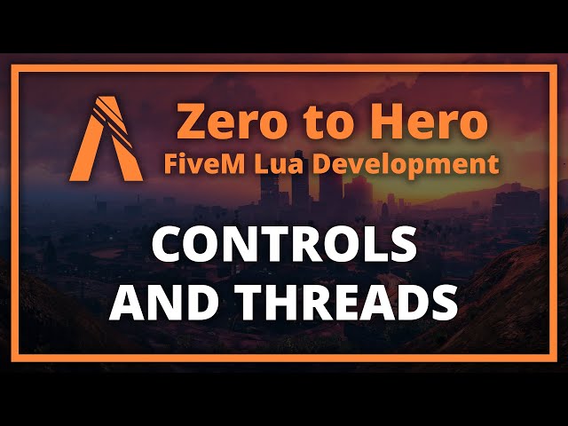 FiveM Lua Scripting Threads and Controls (Zero to Hero Episode 5)