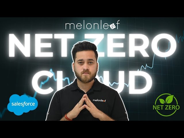 Salesforce’s Net Zero Cloud: The Future of Sustainable Business | Tech Talks | Melonleaf