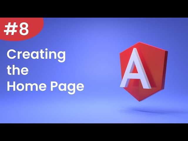 Angular Tutorial - 8 - Creating the Home Page