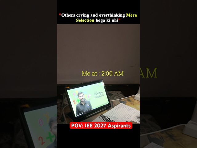 POV JEE 2027: Burning midnight oil ￼