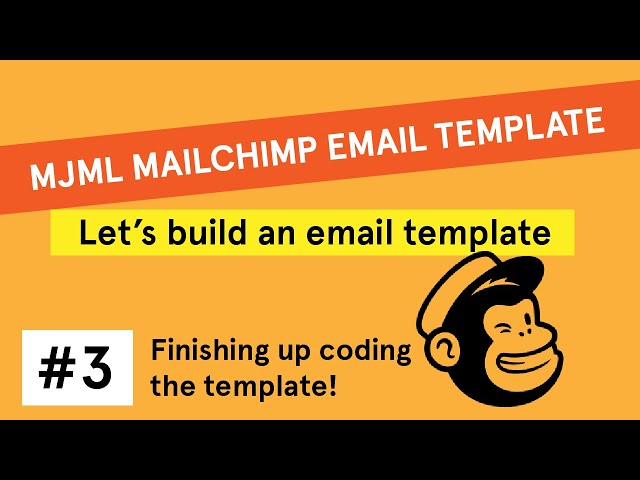 Code Your Own HTML Mailchimp Email Template Tutorial [MJML] Part 3: Finishing up coding the template