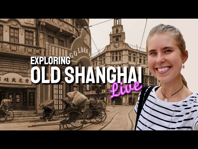 Explore OLD SHANGHAI 老上海 with me LIVE!