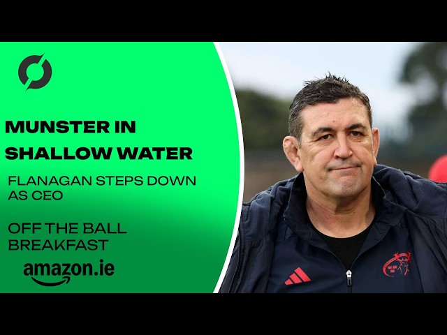 Munster CEO Ian Flanagan’s exit & the future of Munster | OTB BREAKFAST