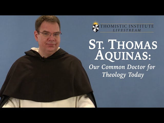 St. Thomas Aquinas: Our Common Doctor for Theology Today with Fr. Andrew Hofer, O.P.
