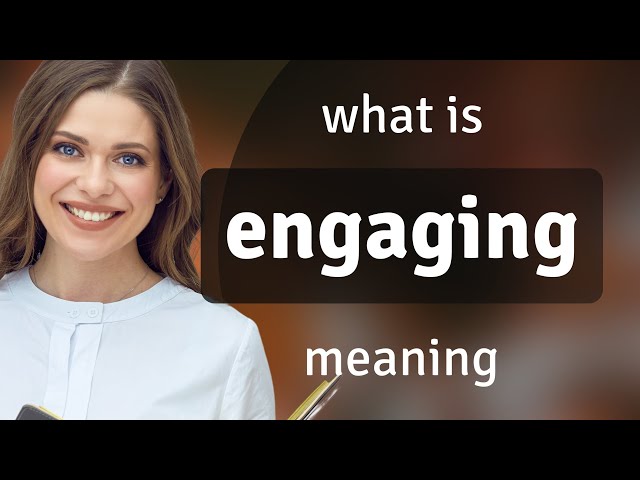Engaging — definition of ENGAGING