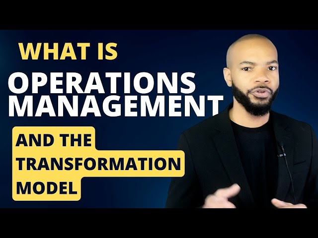 What is Operations Management and the Transformation Model