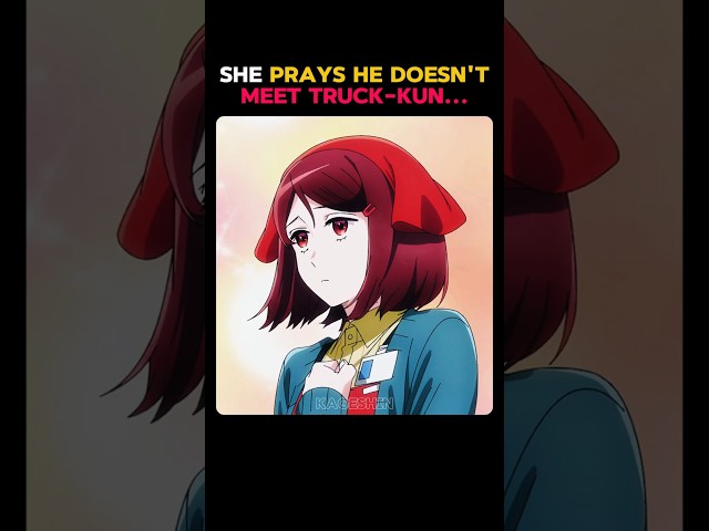 She prays he doesn't meet Truck-kun 💀