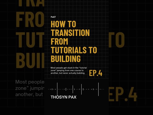 How To Transition From Tutorials To Building