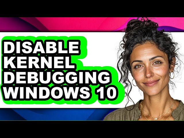 How to Disable Kernel Debugging Windows 10 (easy Method)