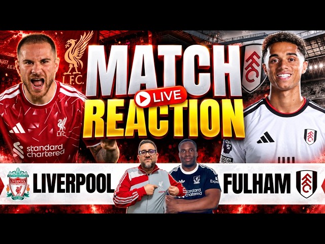 LIVE Fan Reaction to Liverpool FC vs Fulham Premier League match at Anfield