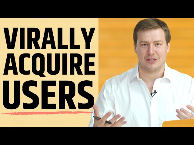 How to Virally Acquire Users