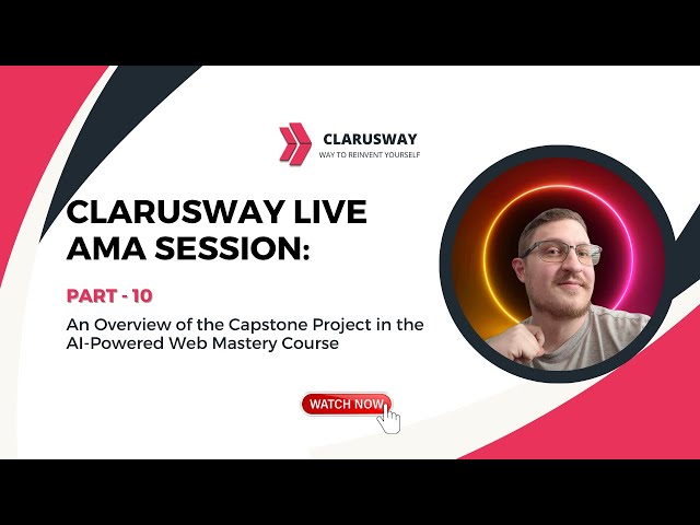 Clarusway Live AMA Session | part 10 | Capstone Spotlight: AI-Powered Web Mastery Course