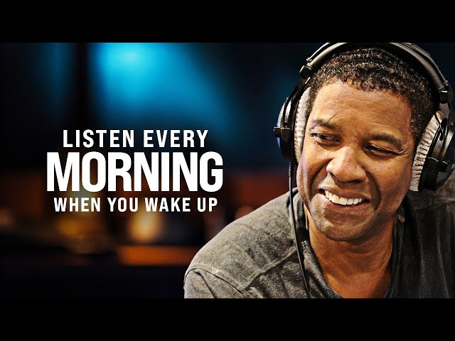 POSITIVE MORNING MOTIVATION - Start Your Day Right, Listen Every Day! - Denzel Washington Motivation