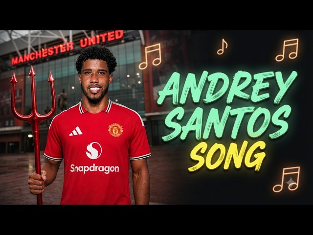 ♫ ANDREY SANTOS Song 🔴 Man Utd Welcome Anthem 2026