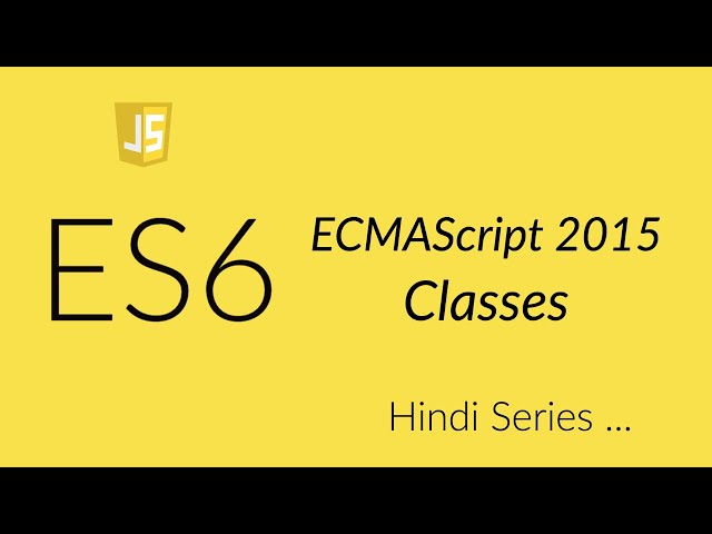 Javascript ES6 - Classes in Hindi