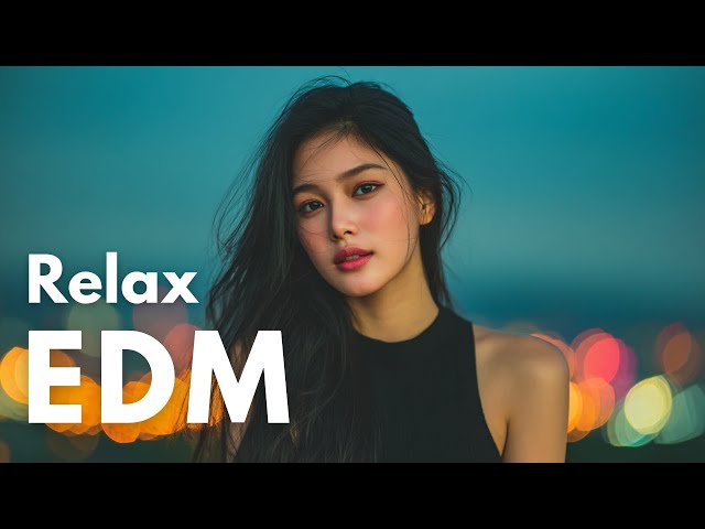 【EDM Relax #11】Chill & Focus Lo-Fi EDM 🎧 Background Music for Study, Work & Everyday Moments