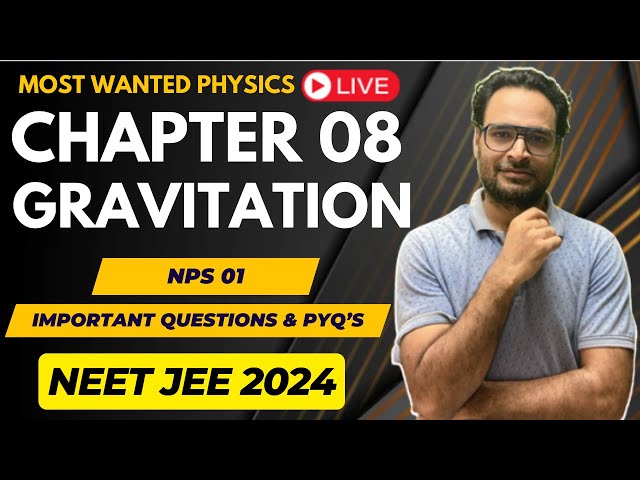 Class 11 | Ch 08 | Gravitation | Imp Questions & PYQ 01 | NEET JEE Physics Most Wanted