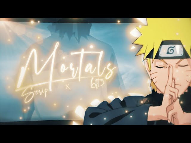 Mortals - Script x 6ft3 [AMV/Edit]