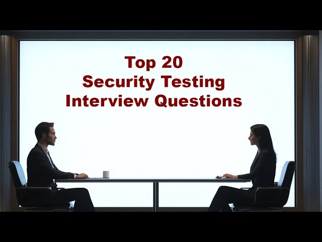 Top 20 Security Testing Interview Questions
