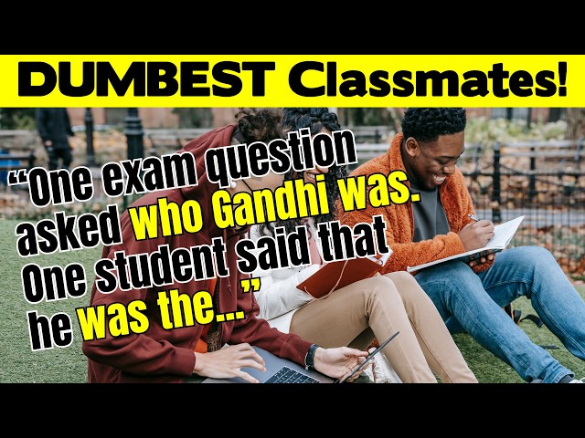 Talk About School Daze! The Dumbest, Funniest, Most Confusing Classmates and Students!