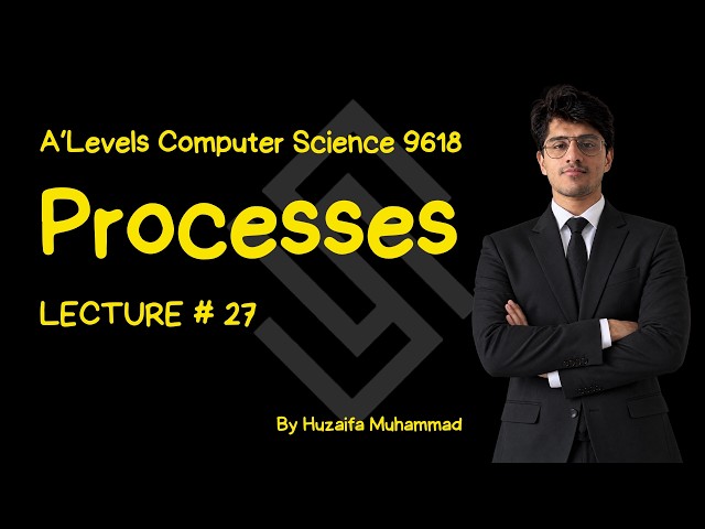 Lecture 27 | Processes | Ch16 | P3 | A level CS | 9618 | Sigmoid Education