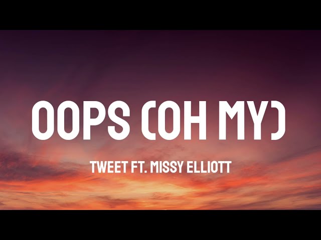 Tweet ft. Missy Elliott - Oops (Oh My) (Lyrics)  [from Euphoria]