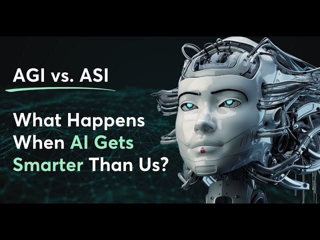 AGI vs. ASI - What Happens When AI Gets Smarter Than Us?