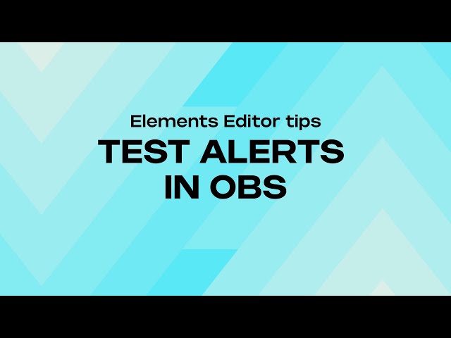 HOW TO TEST YOUR ALERTS IN OBS - ELEMENTS EDITOR