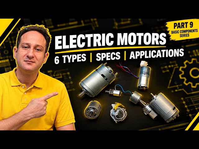 Basic Components, EP#09: 6 Types of Electric Motors Explained