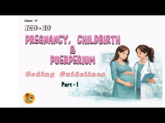 ICD-10 Chapter 15 Explained | General Rules for Obstetric Cases (Part 1)