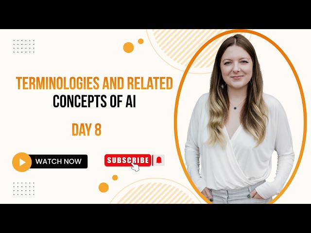 Terminologies and Related Concepts of AI - Day 8