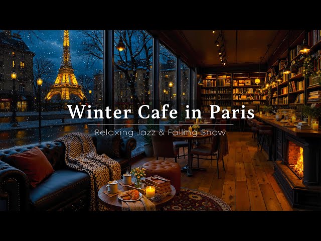 Cozy Winter Cafe Ambience in Paris ☕ Relaxing Jazz Music & Gentle Snowfall for Calm, Stress Relief