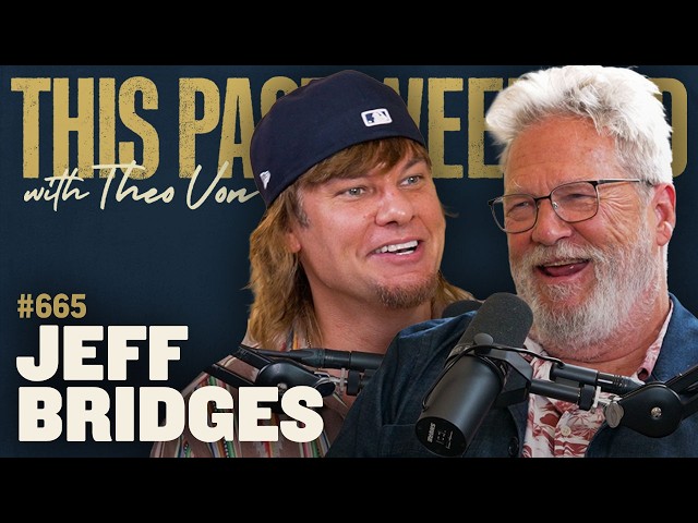 Jeff Bridges | This Past Weekend w/ Theo Von #665
