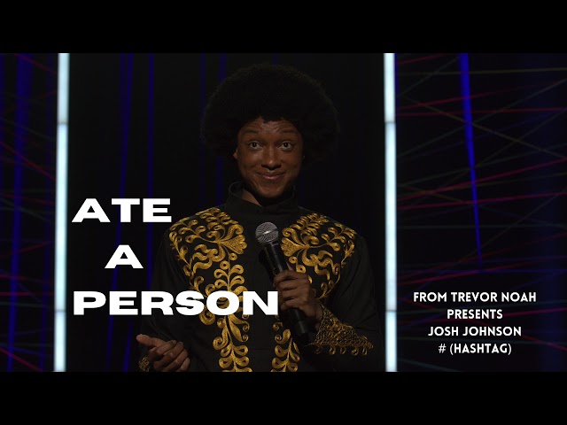 Josh Johnson | Ate A Person