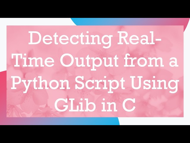 Detecting Real-Time Output from a Python Script Using GLib in C
