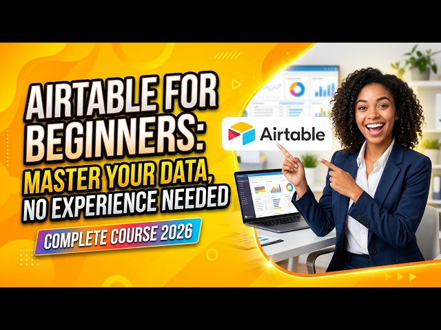 Airtable Full Course for Beginners 2026 — Zero to Pro in One Video