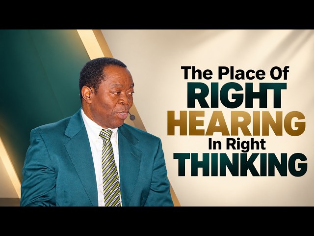 Pastor Dr Z. A. Ogunsanya: The Place Of Right Hearing In Right Thinking.
