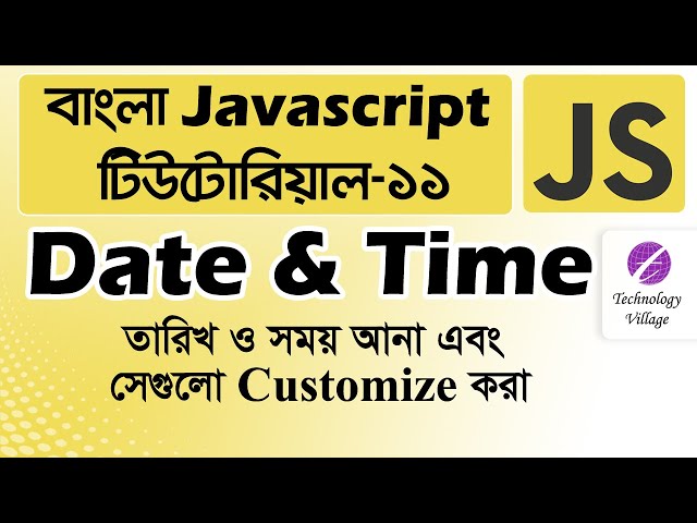 JavaScript Date and Time Tutorial | Datetime in JavaScript | JavaScript Tutorial Bangla - 11