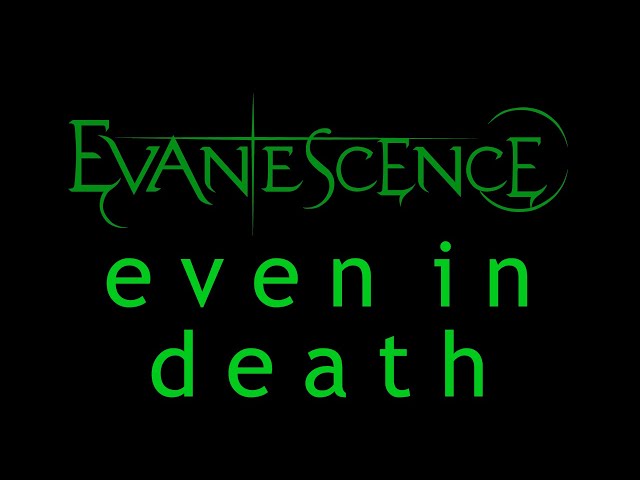Evanescence - Even In Death Lyrics (Origin)