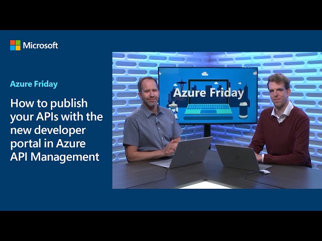 How to publish your APIs with the new developer portal in Azure API Management | Azure Friday