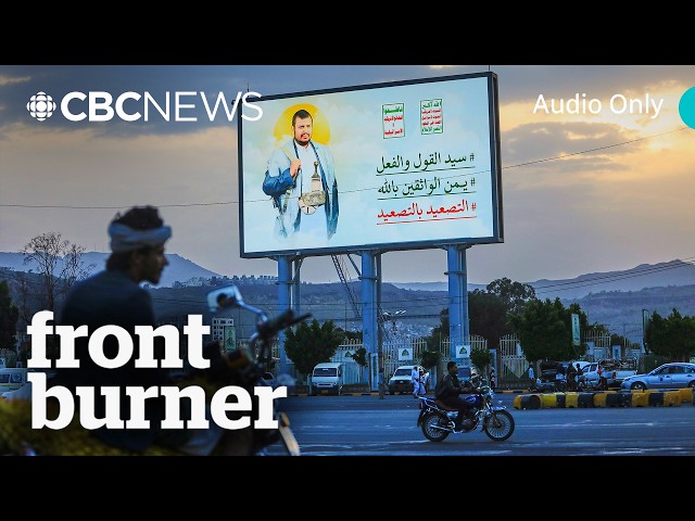 How did the Houthis become so powerful? | Front Burner