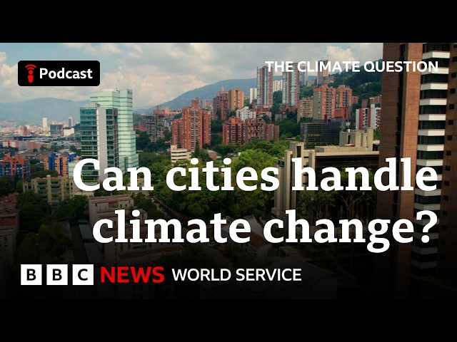 How to build a climate-friendly city - The Climate Question podcast, BBC World Service