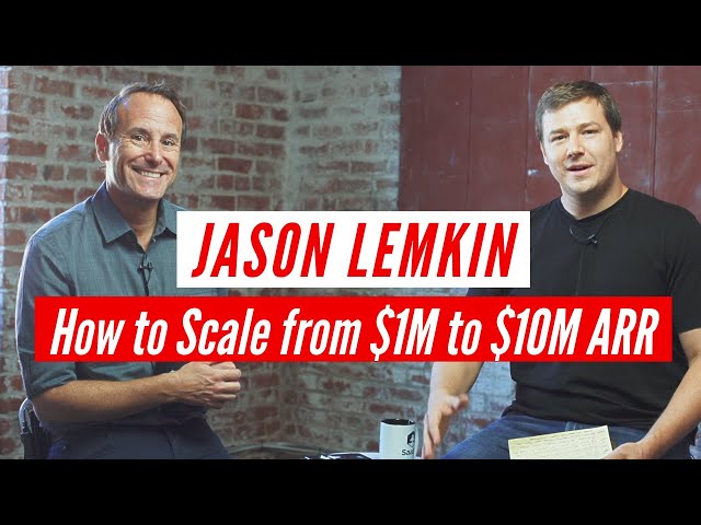SaaStr Jason Lemkin on How to Scale from $1M to $10M+ Annual Revenue
