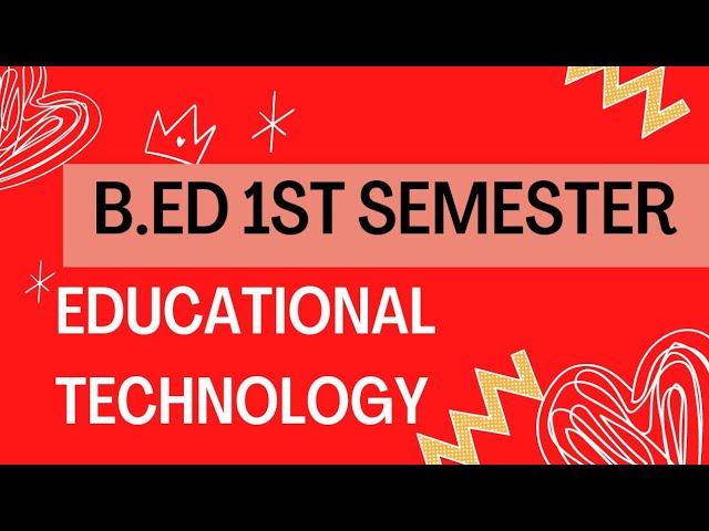 Educational Technology | B.Ed 1st semester | Meaning,concept,Nature, Scope, Objectives, Applications