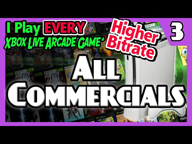 All Commercials From Part 3 (higher bitrate) - I Play EVERY Xbox Live Arcade Game, Part 3